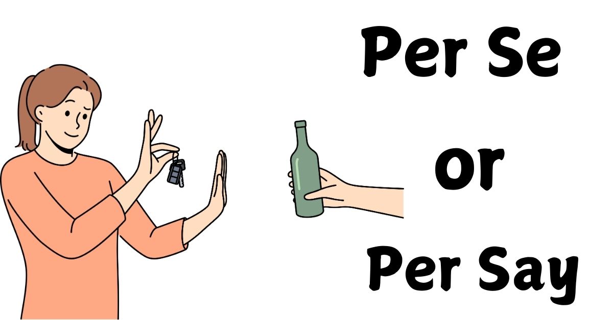 Per Se or Per Say: What’s the Difference?