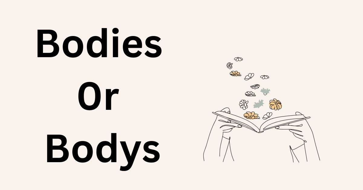 bodies-or-bodys