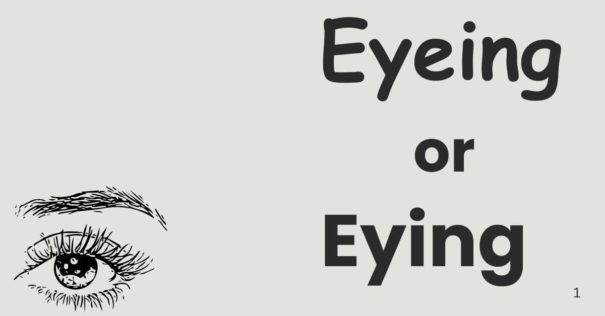 eyeing-or-eying