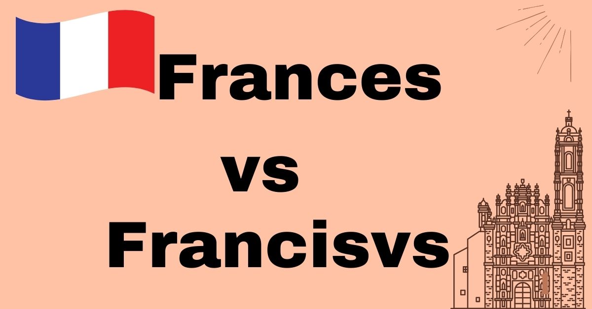 frances-vs-francis