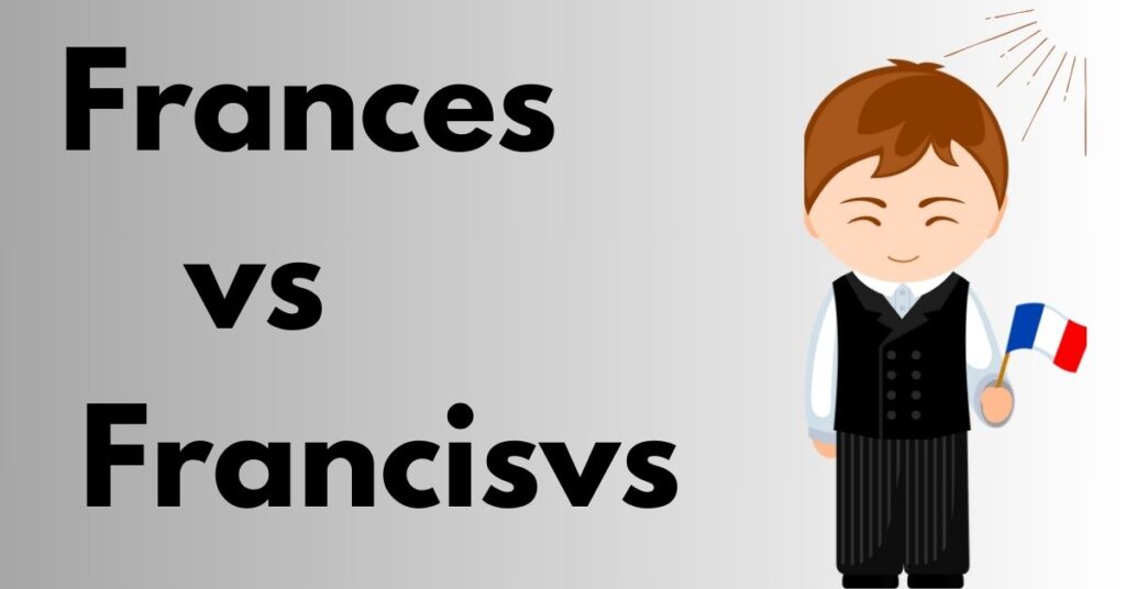 word-confusion-frances-versus-francis