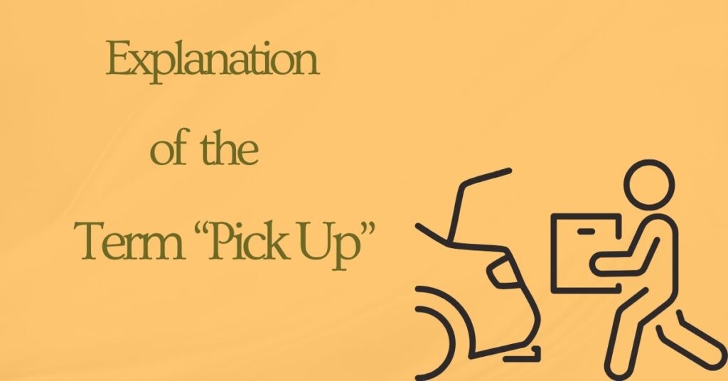 Explanation of the Term “Pick Up”