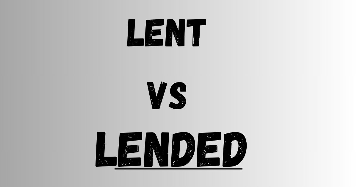 Lent-vs-Lended