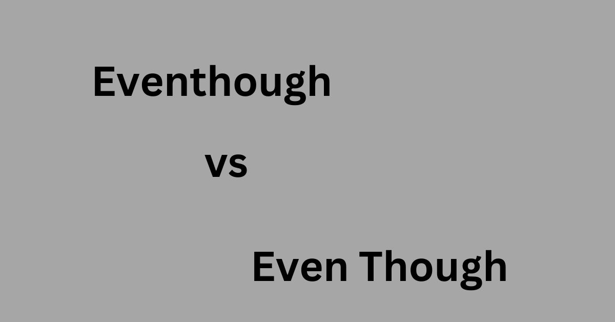 eventhough-vs-even-though