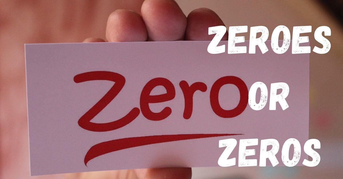 zeroes-or-zeros