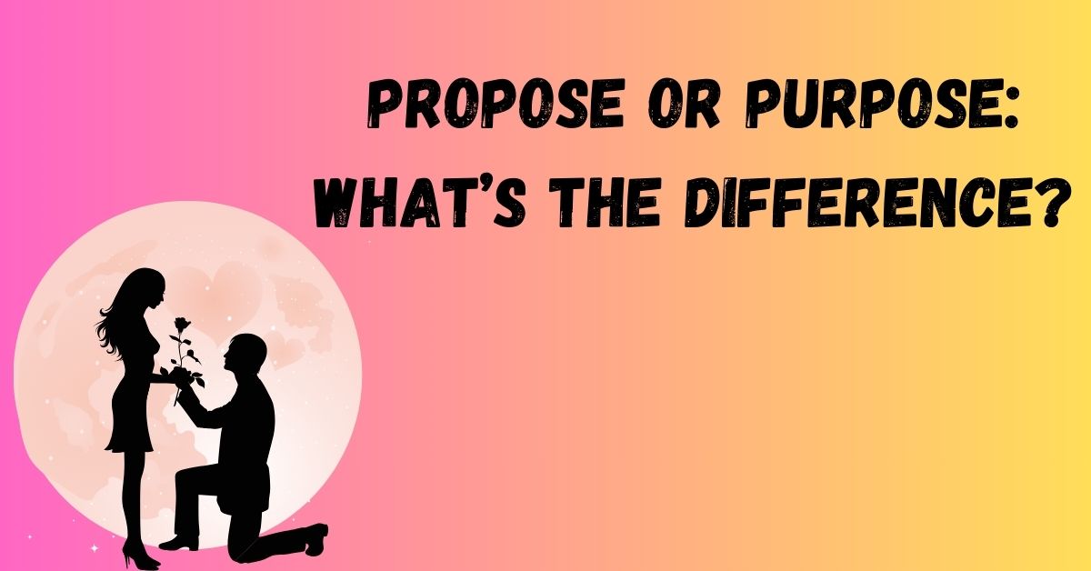 propose-or-purpose